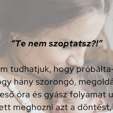 „Te nem szoptatsz?!” – egy döntésből nem ismerhetünk meg egy egész történetet